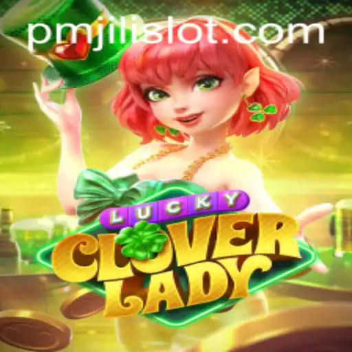 Exploring the Allure of LuckyCloverLady: A Pioneering Game by PMJILI